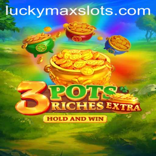 Discover the Thrills of 3potsExtra: Dive into the World of Lucky Max Slot