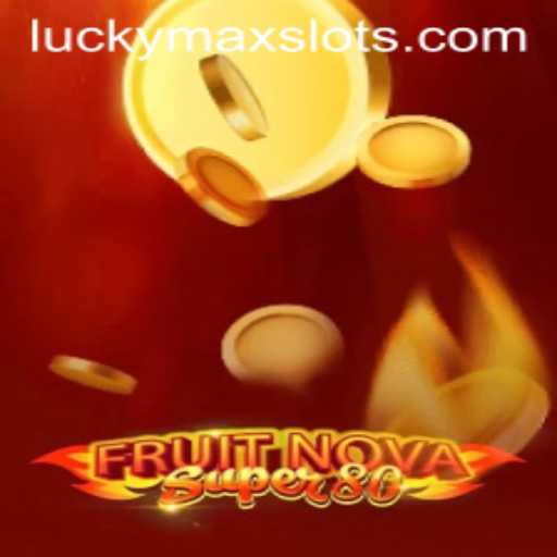 Exploring FruitNovaSuper80: A Lucky Max Slot Adventure