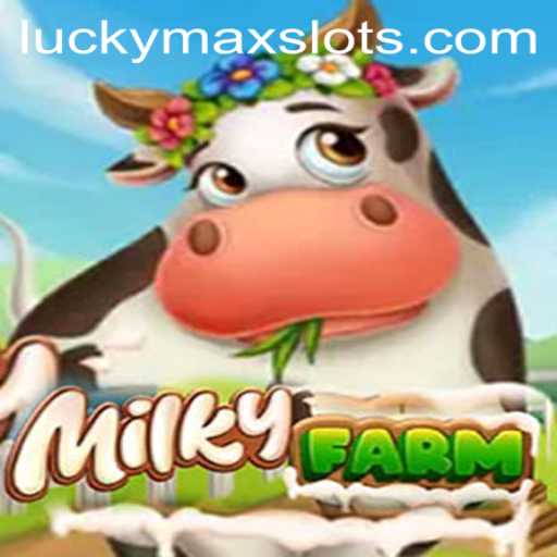 MilkyFarm: The Ultimate Online Gaming Adventure with Lucky Max Slot