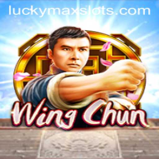 Exploring WingChun and Lucky Max Slot: A New Gaming Sensation