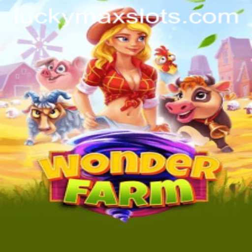 Exploring the Exciting World of WonderFarm and the Thrilling Lucky Max Slot